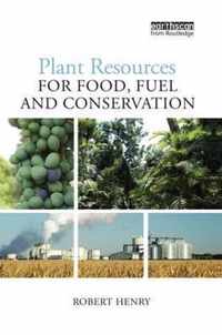 Plant Resources for Food, Fuel and Conservation