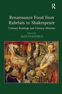 Renaissance Food from Rabelais to Shakespeare