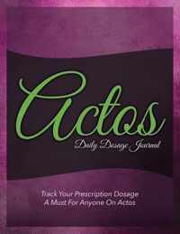 Actos Daily Dosage Journal: Track Your Prescription Dosage