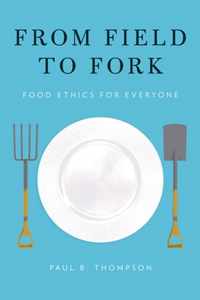 From Field To Fork Food Ethics For Every