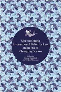 Strengthening International Fisheries Law in an Era of Changing Oceans