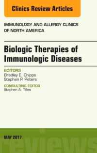 Biologic Therapies of Immunologic Diseases, An Issue of Immunology and Allergy Clinics of North America