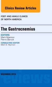 The Gastrocnemius, An issue of Foot and Ankle Clinics of North America