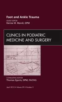 Foot and Ankle Trauma, An Issue of Clinics in Podiatric Medicine and Surgery