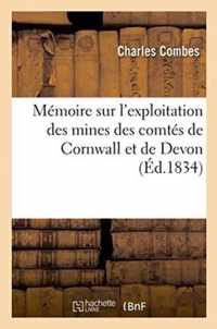 Memoire Sur l'Exploitation Des Mines Des Comtes de Cornwall Et de Devon