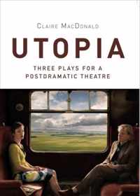 Utopia - Three Plays for a Postdramatic Theatre