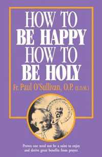 How to Be Happy - How to Be Holy