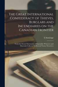 The Great International Confederacy of Thieves, Burglars and Incendiaries on the Canadian Frontier [microform]