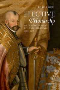 Elective Monarchy in Transylvania and Poland-Lithuania, 1569-1587