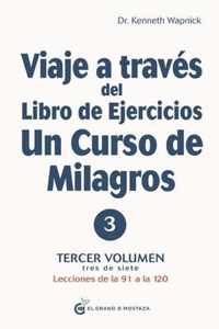 Viaje a Traves del Libro de Ejercicios de Un Curso de Milagros, Volumen IV