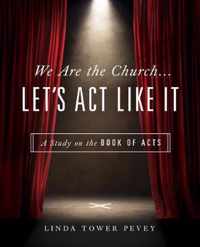 We Are the Church... Let's Act Like It