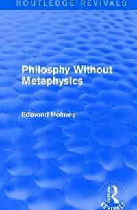 Philosphy Without Metaphysics