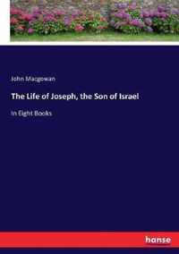 The Life of Joseph, the Son of Israel