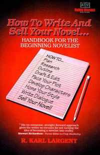 How To Write And Sell Your Novel¹Handbook For The Beginning Novelist