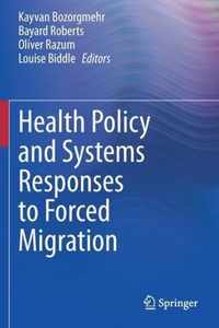 Health Policy and Systems Responses to Forced Migration