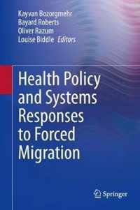 Health Policy and Systems Responses to Forced Migration