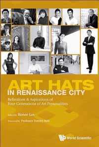 Art Hats In Renaissance City: Reflections & Aspirations Of Four Generations Of Art Personalities