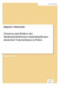 Chancen und Risiken der Markteintrittsformen mittelstandischer deutscher Unternehmen in Polen