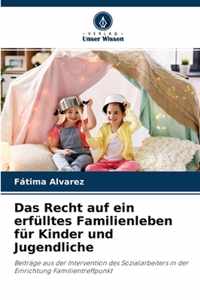 Das Recht auf ein erfulltes Familienleben fur Kinder und Jugendliche