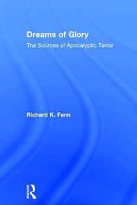 Dreams of Glory: The Sources of Apocalyptic Terror