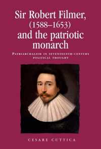 Sir Robert Filmer (1588-1653) and the Patriotic Monarch