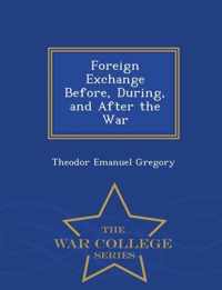 Foreign Exchange Before, During, and After the War - War College Series