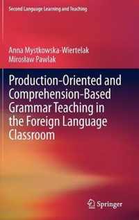 Production-oriented and Comprehension-based Grammar Teaching in the Foreign Language Classroom