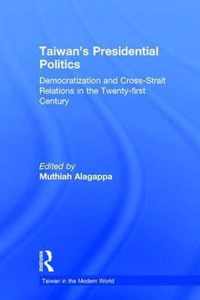 Taiwan's Presidential Politics: Democratization and Cross-Strait Relations in the Twenty-First Century