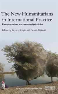 The New Humanitarians in International Practice