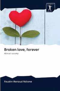 Broken love, forever