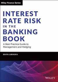 Interest Rate Risk in the Banking Book - A Best Practice Guide to Management and Hedging