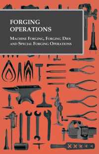 Forging Operations - Machine Forging, Forging Dies and Special Forging Operations