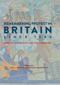 Remembering Protest in Britain Since 1500: Memory, Materiality and the Landscape