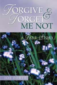 Forgive & Forget Me Not