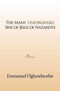 The many unforgivable sins of Jesus of Nazareth