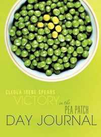 Victory in the Pea Patch Day Journal