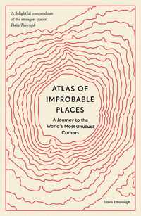 Atlas of Improbable Places