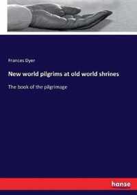 New world pilgrims at old world shrines