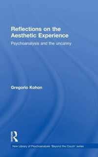 Reflections on the Aesthetic Experience: Psychoanalysis and the Uncanny