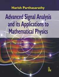 Advanced Signal Analysis and its Applications to Mathematical Physics