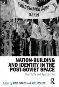 Nation-Building and Identity in the Post-Soviet Space