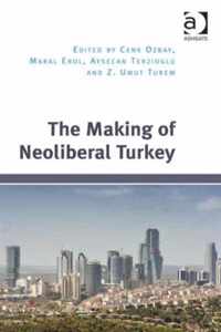 The Making of Neoliberal Turkey