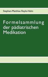 Formelsammlung der padiatrischen Medikation