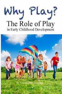 Why Play? The Role of Play in Early Childhood Development