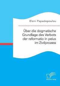 UEber die dogmatische Grundlage des Verbots der reformatio in peius im Zivilprozess