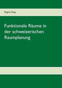 Funktionale Raume in der schweizerischen Raumplanung