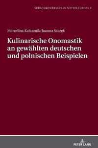 Kulinarische Onomastik an Gewaehlten Deutschen Und Polnischen Beispielen