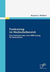 Fundraising im Hochschulbereich: Eine Fallstudie über eine CRM-Lösung für Hochschulen