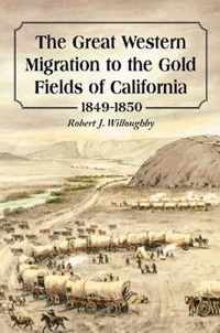 The Great Western Migration to the Gold Fields of California, 1849-1850