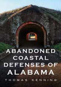 Abandoned Coastal Defenses of Alabama